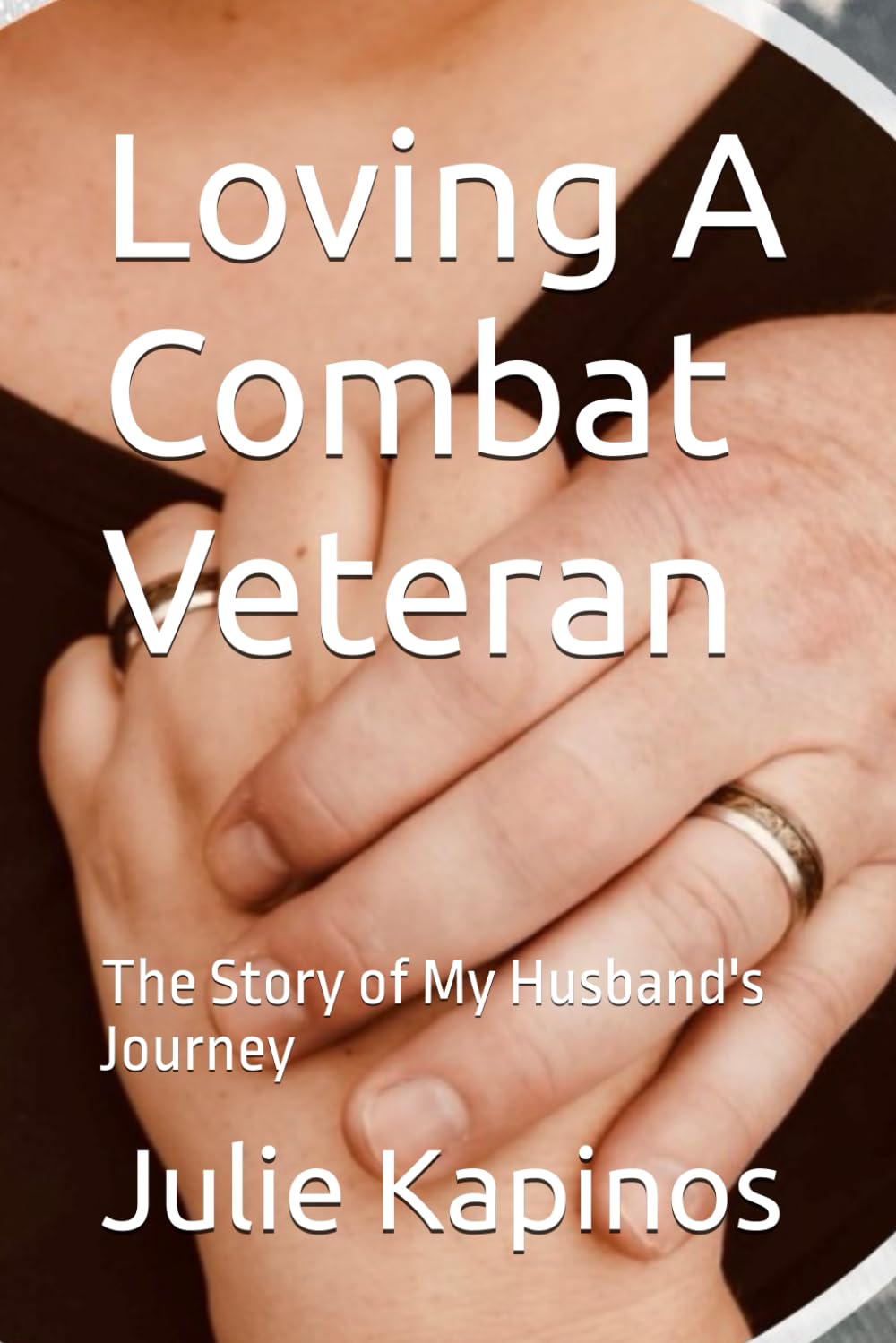 Loving A Combat Veteran: The Story of My Husband's Journey